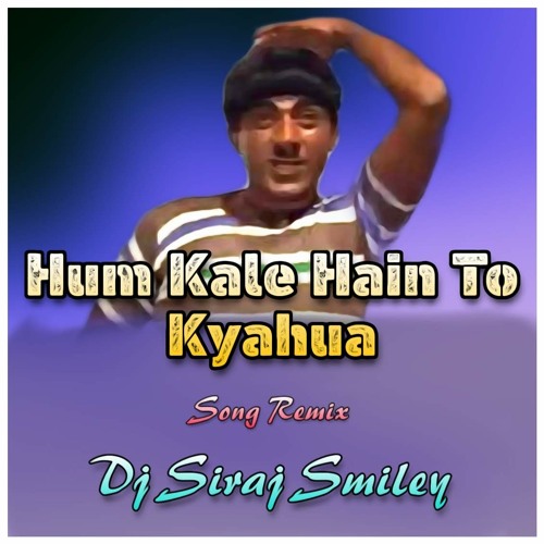 ภาพปกอัลบั้มเพลง Hum Kaale Hai To Kya Hua Song -Dj Siraj Smiley Remix