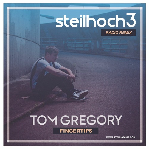 ภาพปกอัลบั้มเพลง Tom Gregory - Fingertips (Steilhoch3) Radio Remix Free Download!
