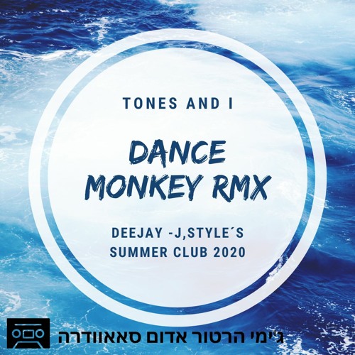 ภาพปกอัลบั้มเพลง Tones And I - Dance Monkey Rmx Deejay - J Style s Summer Club 2020 Demo