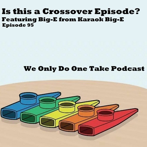ภาพปกอัลบั้มเพลง Episode 95 – Is This A Crossover Episode – We Only Do One Take Podcast