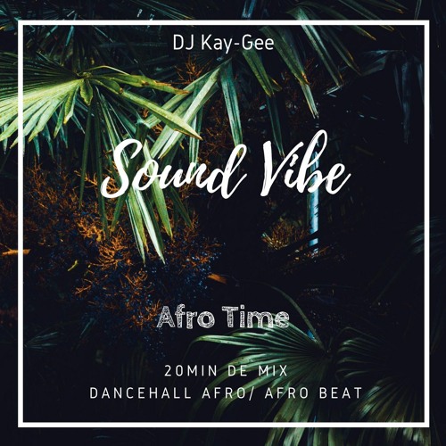 ภาพปกอัลบั้มเพลง Dj KaY - GeE SOUND VIBE Afro Time ( 20 Min Mix Dancehall Afro Afro Beat Avril 2020)