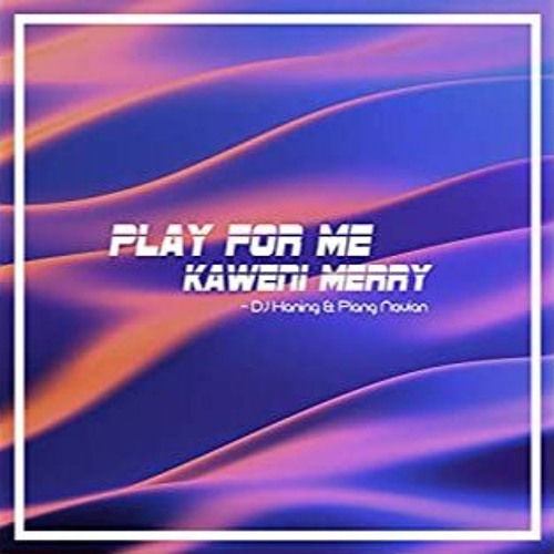 ภาพปกอัลบั้มเพลง Kaweni Merry - Play For Me