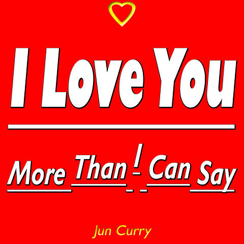 ภาพปกอัลบั้มเพลง I Love You More Than I Can Say - Jun Curry - More Than I Can Say (I Love You More Than I Can Say)
