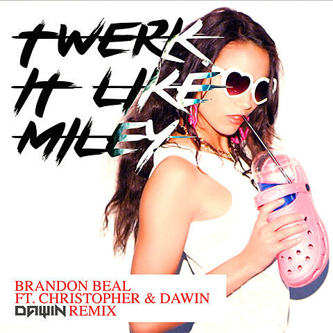 ภาพปกอัลบั้มเพลง Brandon Beal-01-Twerk It Like Miley (Feat. Christopher & Dawin) (Dawin Remix)-Twerk It Like Miley (Dawin Remix)-128