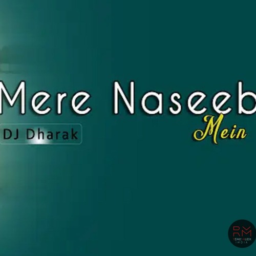 ภาพปกอัลบั้มเพลง Mere Naseeb Mein (Remix) - DJ Dharak Megha Chatterji Remix Muzik India (128k)