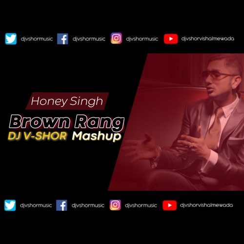 ภาพปกอัลบั้มเพลง Brown Rang - Yo Yo Honey Singh MASHUP MIX DJ V-SHOR 2020