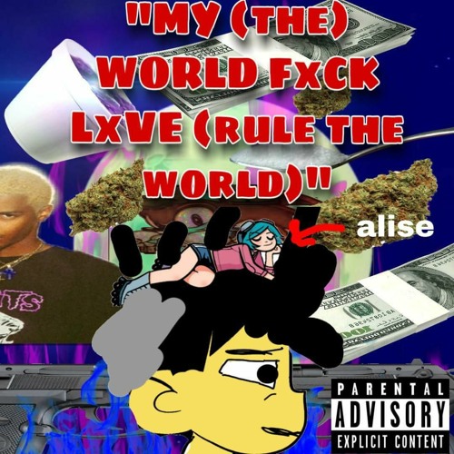 ภาพปกอัลบั้มเพลง MY (the) WORLD FxCK LxVE (rule The World) Ft. Bace