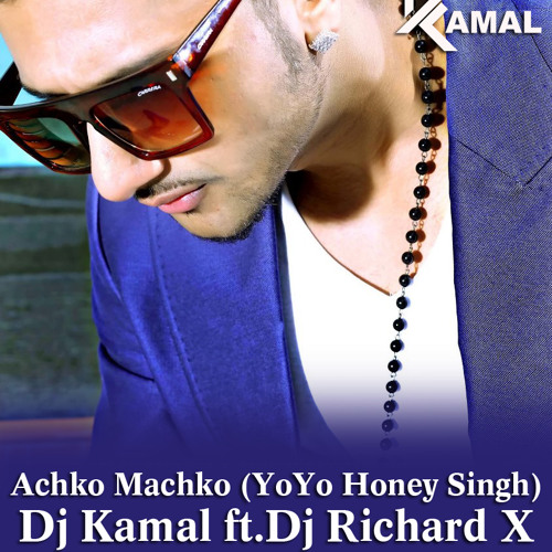 ภาพปกอัลบั้มเพลง Achko Machko (YoYo Honey Singh) - Dj Kamal ft.Dj Richard X