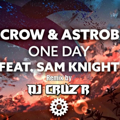 ภาพปกอัลบั้มเพลง Wildcrow & Astroblast - One Day (ft. Sam Knight) Remix By DJ Cruz R
