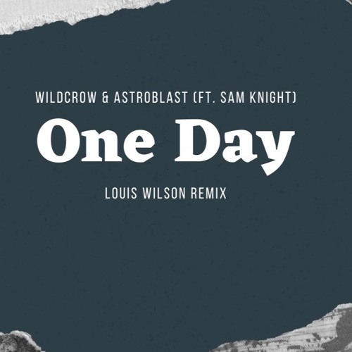 ภาพปกอัลบั้มเพลง Wildcrow & Astroblast - One Day (ft. Sam Knight) (Louis Wilson Remix)