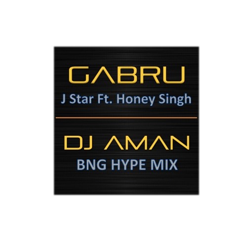 ภาพปกอัลบั้มเพลง Gabru- J Star Ft. Yo Yo Honey Singh- Dj Aman Hype Mix