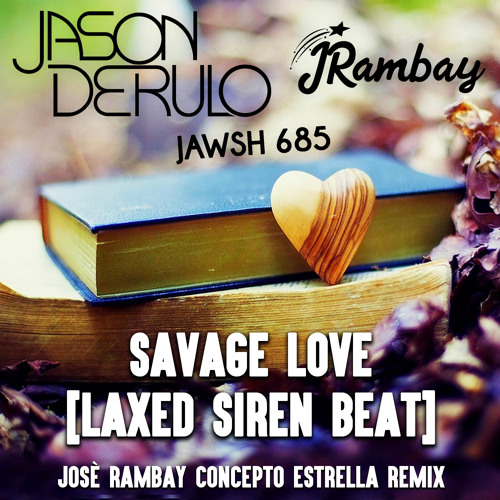 ภาพปกอัลบั้มเพลง Jawsh 685 x Jason Derulo - Savage Love Laxed Siren Beat (Josè Rambay Concepto Estrella Remix)