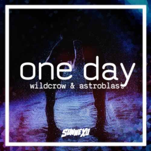 ภาพปกอัลบั้มเพลง Wildcrow & Astroblast - One Day (Ft. Sam Knight) (Sunnexo Remix)