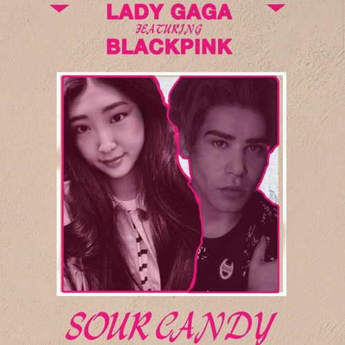 ภาพปกอัลบั้มเพลง Lady Gaga Ft BlackPink - Sour Candy (Unofficial Acapella)