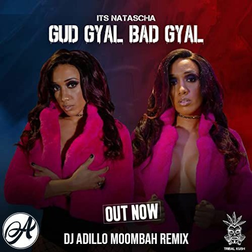 ภาพปกอัลบั้มเพลง Its Natascha - Good Gyal Bad Gyal (DJ ADILLO Moombah Remix)