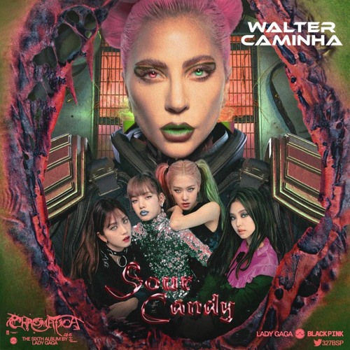 ภาพปกอัลบั้มเพลง Lady Gaga Blackpink Leanh P. Sandim M. Reis - Sour Candy (Walter Caminha Sour MASH) FREE DL