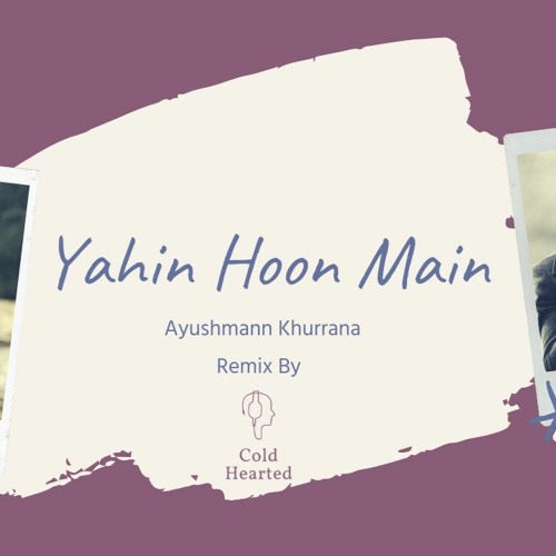 ภาพปกอัลบั้มเพลง YAHIN HOON MAIN (Remix) – Cold Hearted Ayushmann Khurrana Rochak Kohli Full Song