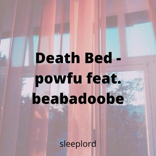 ภาพปกอัลบั้มเพลง Death Bed - Powfu ft Beabadoobee