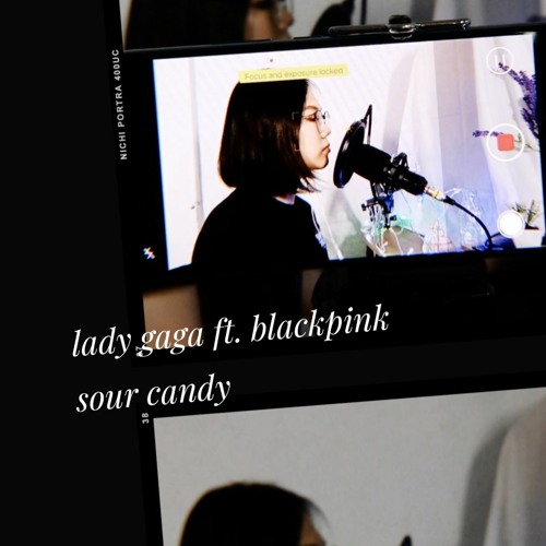 ภาพปกอัลบั้มเพลง Sour Candy (Lady Gaga Ft. Blackpink) cover by Shiervine