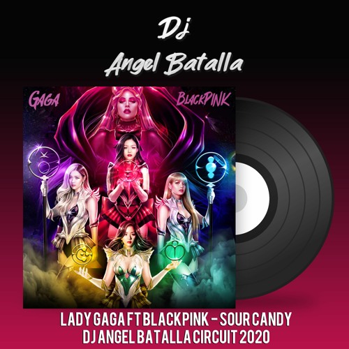 ภาพปกอัลบั้มเพลง Lady Gaga Ft Blackpink - Sour Candy (Dj Angel Batalla Remix 2020)