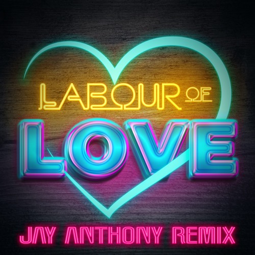 ภาพปกอัลบั้มเพลง Labour Of Love (Jay Anthony Remix)