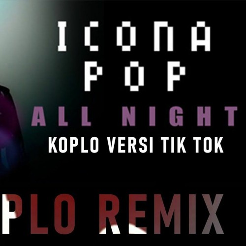 ภาพปกอัลบั้มเพลง DJ ALL NIGHT REMIX ENAK - ICONA POP LAGU TIK TOK TERBARU 2020 (LAIN KOPLO REMIX)