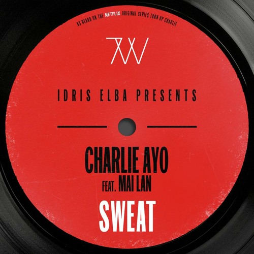 ภาพปกอัลบั้มเพลง Charlie AYO Idris Elba - Sweat (Idris Elba Presents Charlie Ayo Dub Mix Music from the Netflix Original Series Turn up Charlie ) feat. Mai Lan