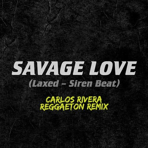 ภาพปกอัลบั้มเพลง Jawsh 685 X Jason Derulo - Savage Love (Carlos Rivera Reggaeton Remix) FREE DOWNLOAD