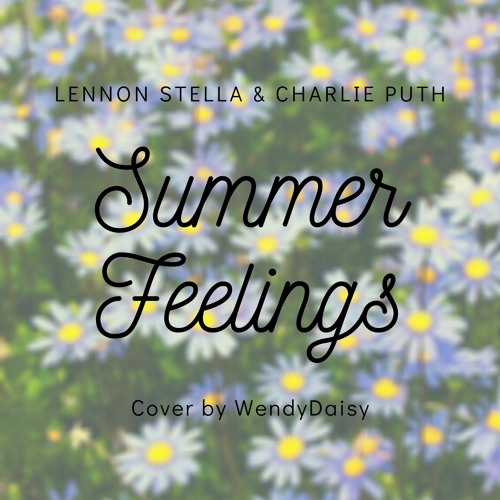 ภาพปกอัลบั้มเพลง Summer Feelings by Lennon Stella & Charlie Puth (Cover by WendyDaisy)