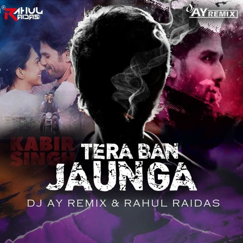 ภาพปกอัลบั้มเพลง Tera Ban Jaunga DJ AY REMIX & DJ RAHUL RAIDAS Kabir Singh Latest Dj Remix Songs 2019