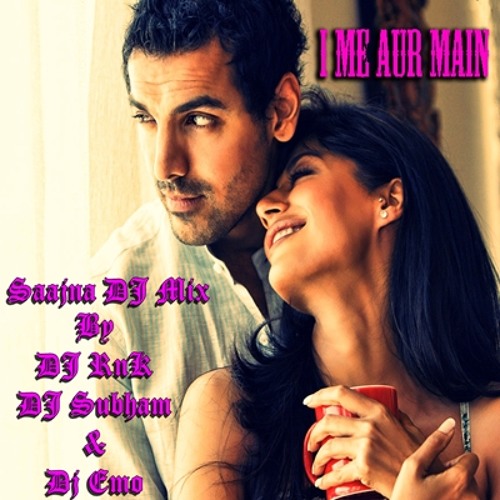 ภาพปกอัลบั้มเพลง Saajna-I-Me-Aur-Main-DJ Mix By DJ RnK - DJ Subham & Dj Emo