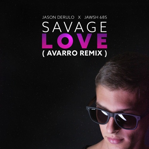 ภาพปกอัลบั้มเพลง Jason Derulo X Jawsh685 - Savage Love (Avarro Remix) BUY FREE DL