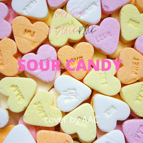 ภาพปกอัลบั้มเพลง Sour Candy Lady Gaga Feat Blackpink (Cover by)