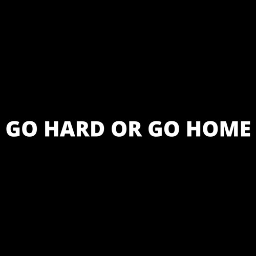 ภาพปกอัลบั้มเพลง GO HARD OR GO HOME