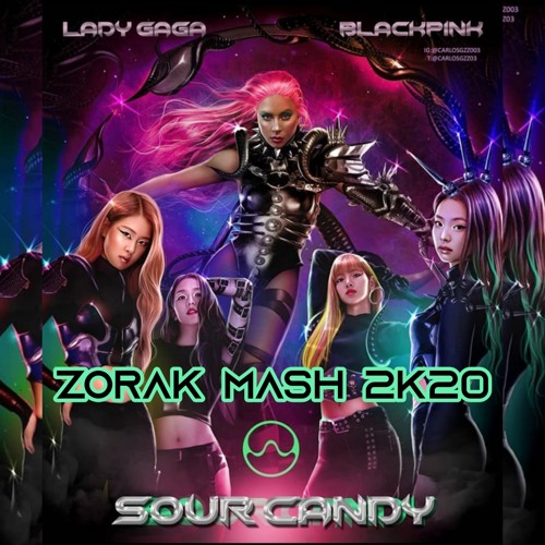 ภาพปกอัลบั้มเพลง Lady Gaga Ft BlackPink Zambianco - Sour Candy (Zorak Mash) V3 FREE DOWNLOAD 🔥🔥🔥