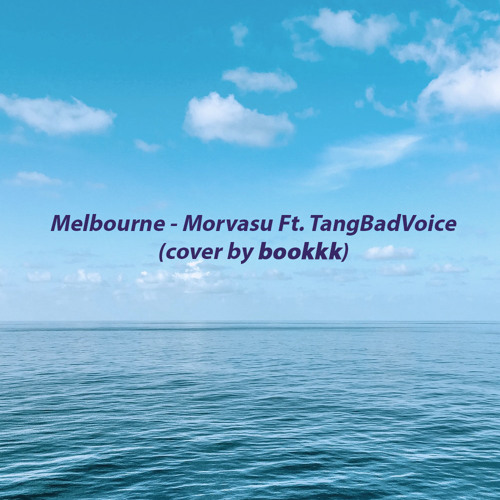 ภาพปกอัลบั้มเพลง Melbourne - Morvasu Ft. TangBadVoice (cover by bookkk)