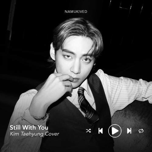 ภาพปกอัลบั้มเพลง Still With You - JK (Kim Taehyung Vers. EDIT)