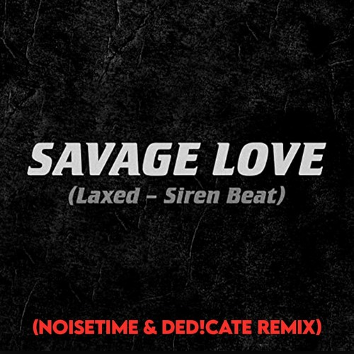 ภาพปกอัลบั้มเพลง Jason Derulo & Jawsh 685 - Savage Love (NOISETIME X DED!CATE Remix Edit)
