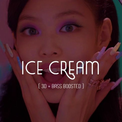 ภาพปกอัลบั้มเพลง ICE CREAM - BLACKPINK SELENA GOMEZ 3D BASS BOOSTED