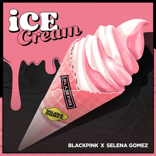 ภาพปกอัลบั้มเพลง Blackpink - 'Ice Cream With Selena Gomez' (Cover)