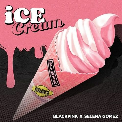 ภาพปกอัลบั้มเพลง BLACKPINK Ft Selena Gomez - Ice Cream (cover)