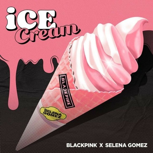 ภาพปกอัลบั้มเพลง BLACKPINK WITH SELENA GOMEZ - ICE CREAM MALE VERSION
