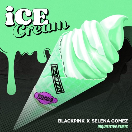 ภาพปกอัลบั้มเพลง BLACKPINK x Selena Gomez - Ice Cream (Inquisitive Remix)