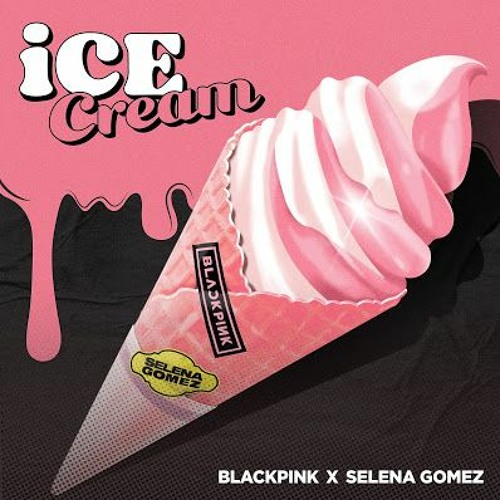 ภาพปกอัลบั้มเพลง BLACKPINK FEAT. SELENA GOMEZ - ICE CREAM REVAMPED