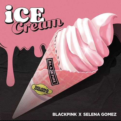 ภาพปกอัลบั้มเพลง ICE CREAM- BLACKPINK & SELENA GOMEZ