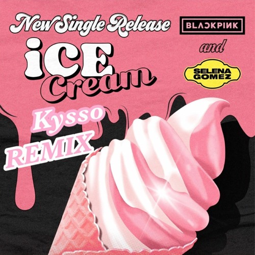 ภาพปกอัลบั้มเพลง BLACKPINK - Ice Cream ( Kysso remix ) ft. Selena Gomez