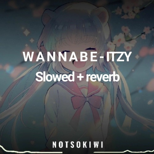 ภาพปกอัลบั้มเพลง WANNABE - ITZY ( 𝐒𝐥𝐨𝐰𝐞𝐝 𝐑𝐞𝐯𝐞𝐫𝐛 ) - NotSoKiwi