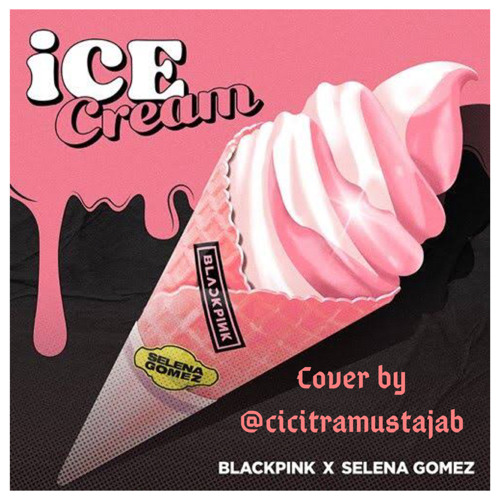 ภาพปกอัลบั้มเพลง ICE CREAM - Blackpink ft. Selena Gomez (Cover)