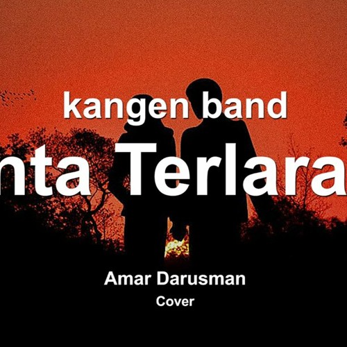 ภาพปกอัลบั้มเพลง SENGGUHNYA KASIH SAYANGKU TIADA BATAS - Kangen Band - Cinta Terlarang (Amar Cover)