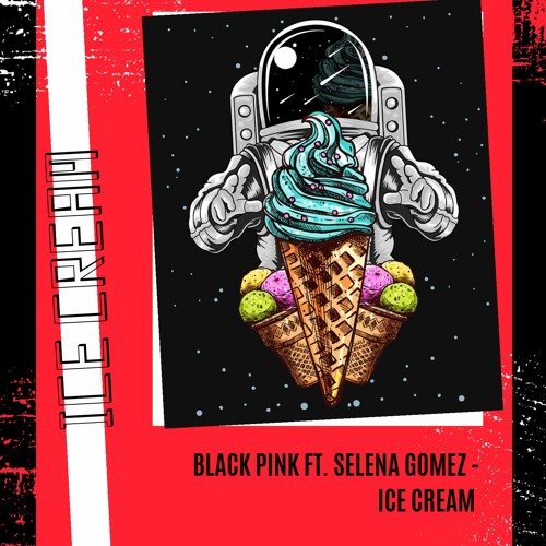 ภาพปกอัลบั้มเพลง BLACK PINK Ft. Selena Gomez - Ice Cream (John Magus Remix)